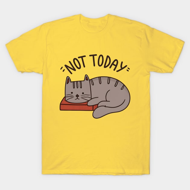 Not today cat T-Shirt by NomiCrafts